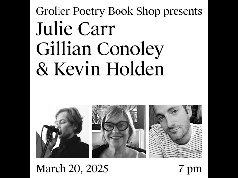 Grolier Hybrid Reading — Julie Carr, Gillian Conoley and Kevin Holden (Zoom 2025)