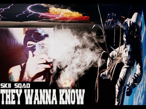 They Wanna Know (SKII SQAD)