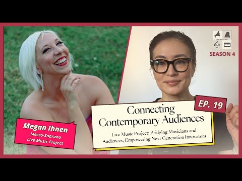 Season 4 Episode 19: Connecting Contemporary Audiences – Megan Ihnen, Singer/the Live Music Project