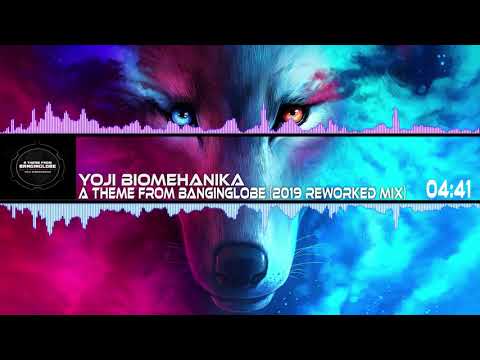 Yoji Biomehanika - A Theme From Banginglobe (2019 Reworked Mix)
