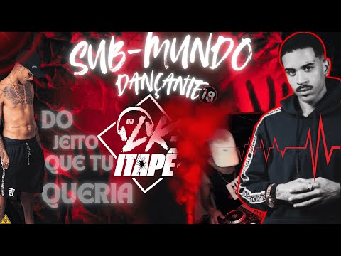 MTG - DO JEITO QUE TU QUERIA (( DJ LK DE ITAPE )) - SUBMUNDO DAS DANÇANTES