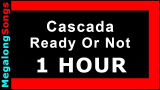 Cascada - Ready Or Not 🔴 [1 HOUR] ✔️