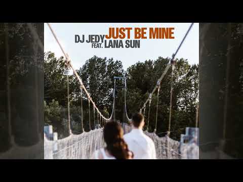 DJ JEDY feat. Lana Sun - Just Be Mine [Official]