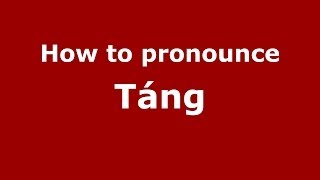 How to pronounce Táng