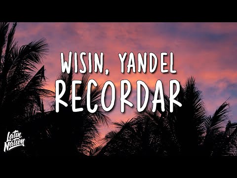 Wisin & Yandel - Recordar (Lyrics/Letra)