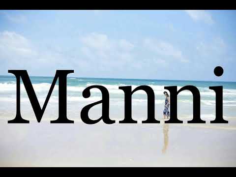 How To Pronounce Manni🌈🌈🌈🌈🌈🌈Pronunciation Of Manni