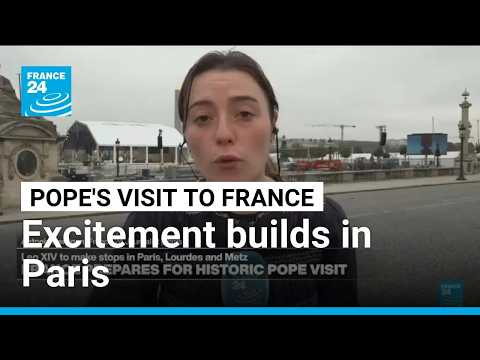 Pope Leo in France: 'Huge amount of excitement building in Paris'