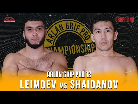 Belan Leimoev - Murat Shaidanov - AIGA - Arlan Grip PRO 12 - Grappling