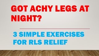 Achy legs at Night? 3 Exercises For Restless Leg Relief For Aching Legs At Night