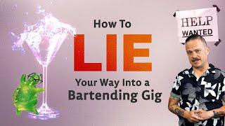 How to Lie Your Way into a Bartending Gig | Cocktail Limelight