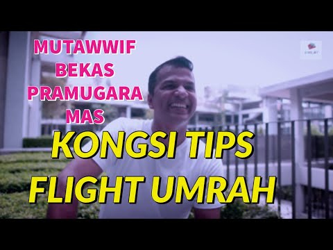 Mutawwif Bekas Pramugara MAS - Kongsi Tips FLIGHT UMRAH