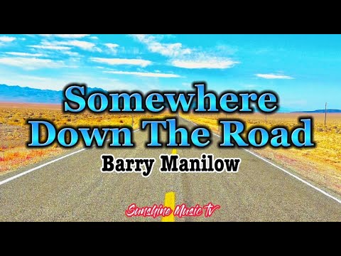 Somewhere Down The Road (Barry Manilow) with Lyrics