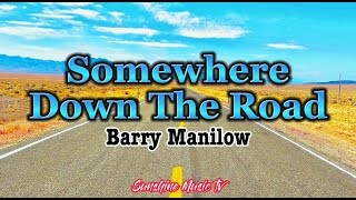 Somewhere Down The Road (Barry Manilow) with Lyrics