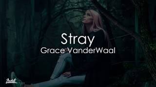 Grace VanderWaal - Stray (Lyrics / Lyric Video)