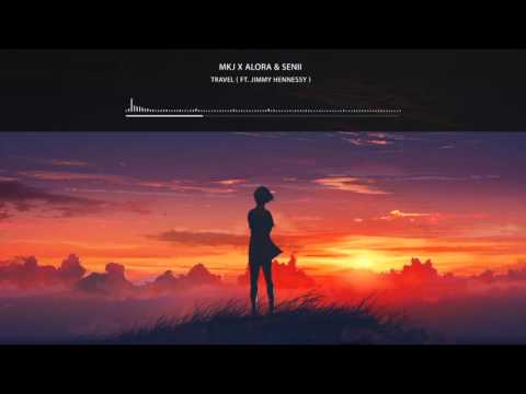 MKJ X Alora & Senii - Travel ( Ft. Jimmy Hennessy )