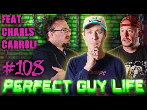 Perfect Guy Life Podcast #108 Ft. Charls Carroll w/ Sam Hyde & Nick Rochefort
