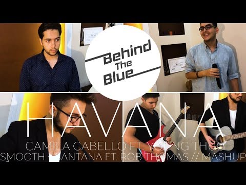 Havana - Camila Cabello // Smooth - Santana (Behind The Blue Mashup)
