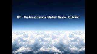 BT - The Great Escape (Vladimir Naumov Club Mix) [HD]