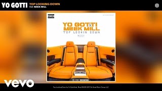 Yo Gotti - Top Looking Down (Audio) ft. Meek Mill