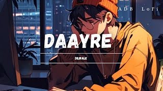 Download lagu Daayre (Slowed Reverb) | Dilwale | Arijit Singh, Pritam, Amitabh Bhattacharya | ADB LoFi mp3