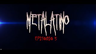 metaLatino -Episodio 5 (con las uñas, pero con las uñas limpias)