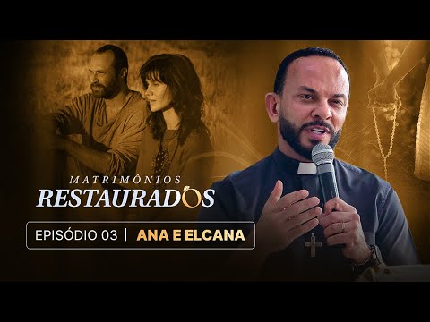 SÉRIE: MATRIMÔNIOS RESTAURADOS - Como SUPERAR as DECEPÇÕES no Casamento - EPISÓDIO 03