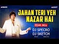 Jahan Teri Yeh Nazar Hai (EDM Mix) DJ SPECRO & DJ SKETCH