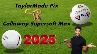 Callaway Supersoft Max vs TaylorMade Pix Review and Comparison