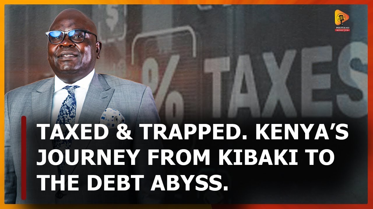 Episode 25: Taxed & Trapped. Kenya’s Journey from Kibaki to the Debt Abyss With Prof Vincent Ongore