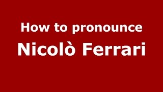 How to pronounce Nicolò Ferrari