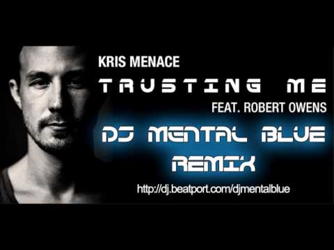 TRUSTING ME - KRIS MENACE feat. ROBERT OWENS  - DJ Mental Blue REMIX