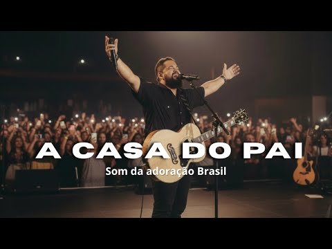 QUE LINDO LOUVOR | A Casa Do Pai | Som da adoração Brasil