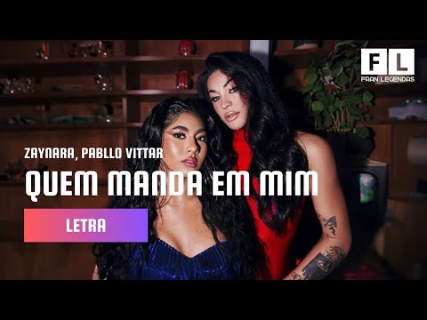 Zaynara, Pabllo Vittar - Quem Manda em Mim (Letra).