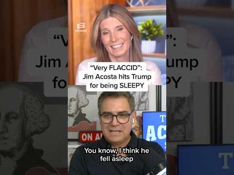 'Very FLACCID': Jim Acosta hits Trump for being SLEEPY