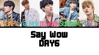 Say Wow - DAY6 [Color Coded Lyrics] (ENG/ROM/HAN)