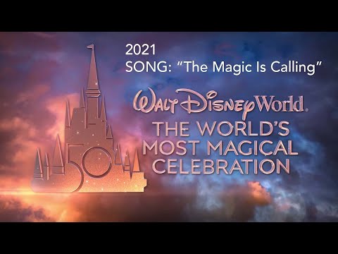 2021 - SONG:  "The Magic Is Calling" - Walt Disney World's 50th Anniversary