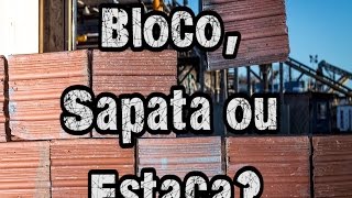 Bloco, sapata ou estaca?
