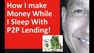 How I Make Money While I Sleep With my Prosper  P2P Lending Account! Passive Income!
