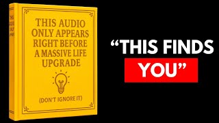 (NO ADS) This Audio Only Appears Right Before a Massive Life Upgrade (Don’t Ignore It)