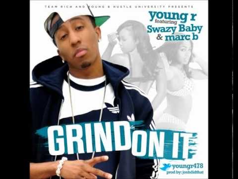 NEW MUSIC: GRIND ON IT BY YOUNG R FT SWAZY BABY & MARC B