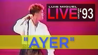 LUIS MIGUEL -  AYER  (((LIVE))) CHICAGO '93