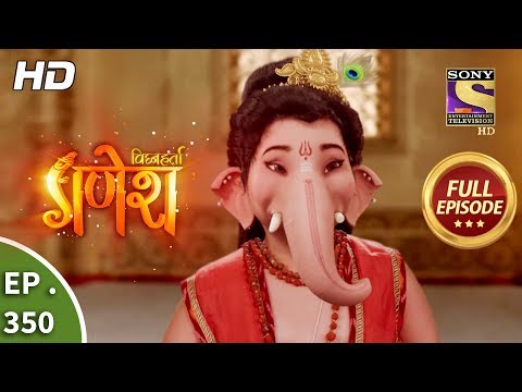 Vighnaharta Ganesh - Ep 350 - Full Episode - 24th December, 2018