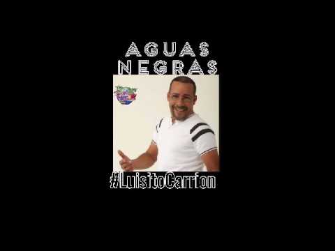 Luisito Carrion Aguas Negras