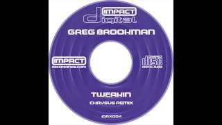 Greg Brookman - Tweakin (Chrysus Remix)