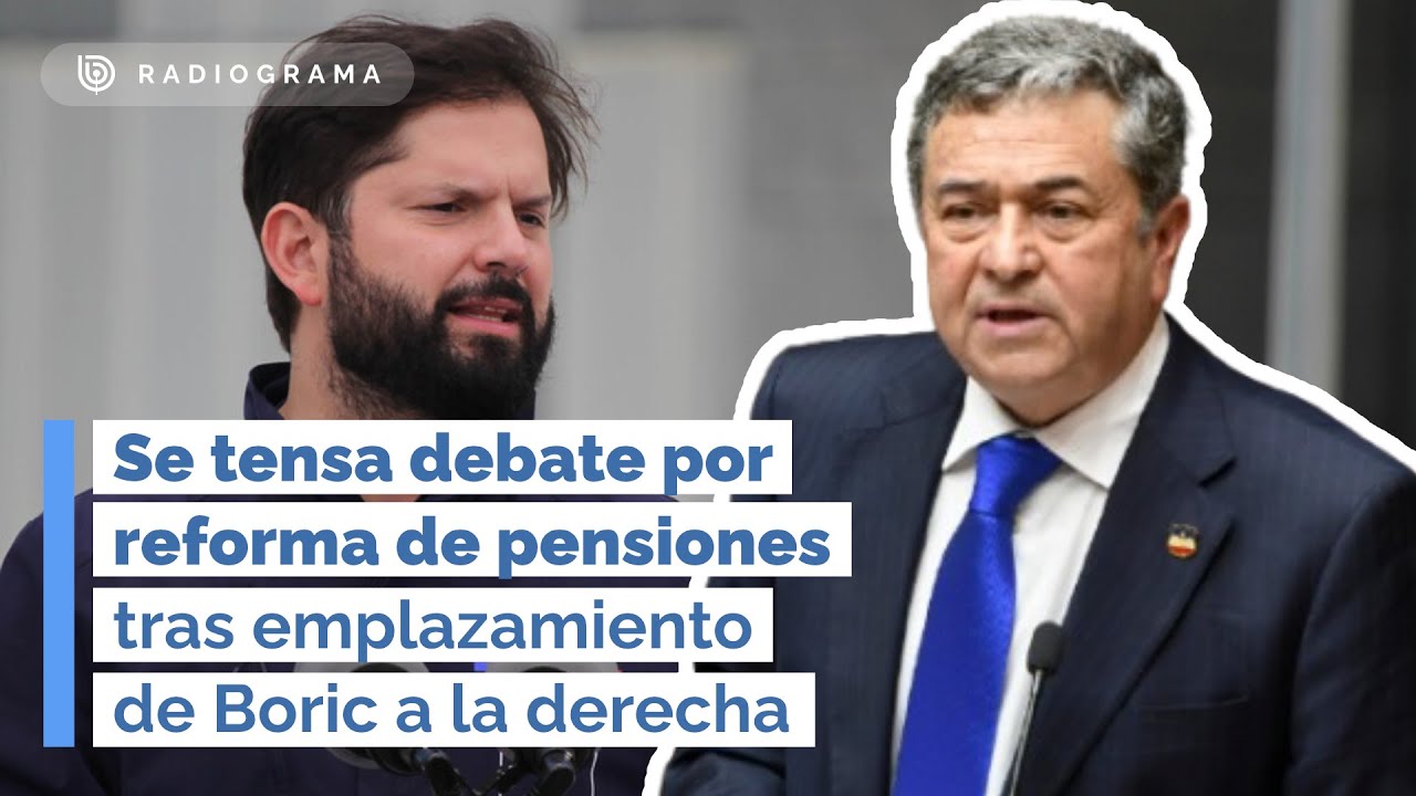 Se tensa debate por reforma de pensiones tras emplazamiento de Presidente Boric a la derecha (RD)