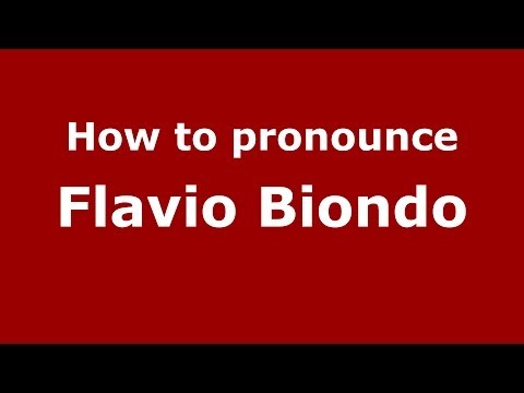 How to pronounce Flavio Biondo (Italian/Italy) - PronounceNames.com