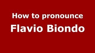 How to pronounce Flavio Biondo