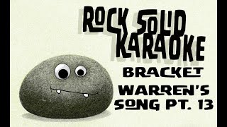 Bracket - Warren&#39;s Song Pt. 13 (karaoke)