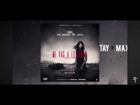 Me vas a Extrañar Remix - Osquel Ft Gotay, Super Yei, Maximus Weel & Towy ( Original )