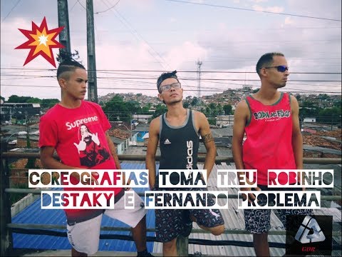 Coreografia MC ROBINHO DESTAKY E MC FERNANDO PROBLEMA - TOMA TREU